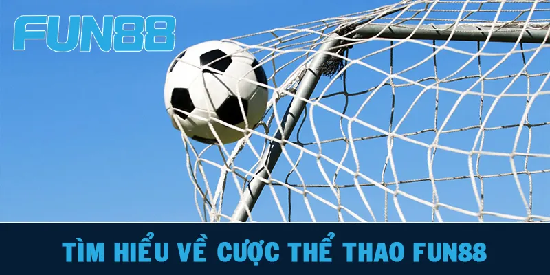 Khám phá về cược Thể thao tại nhà cái FUN88