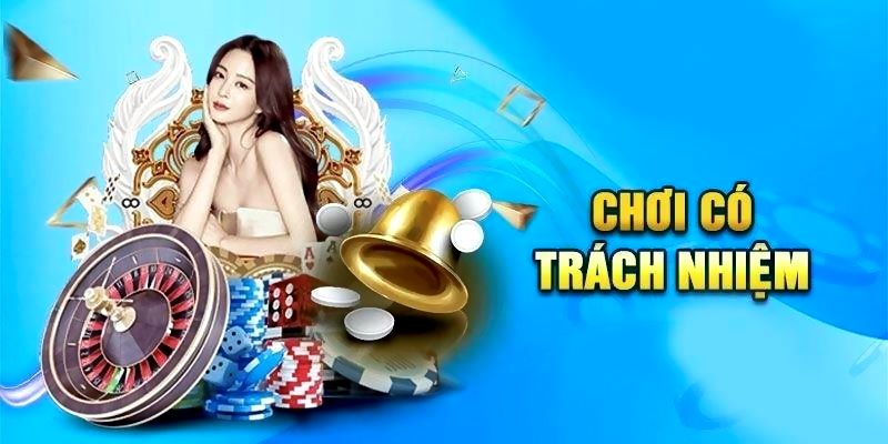 Thực hiện chơi có trách nhiệm mang đến nhiều lợi ích