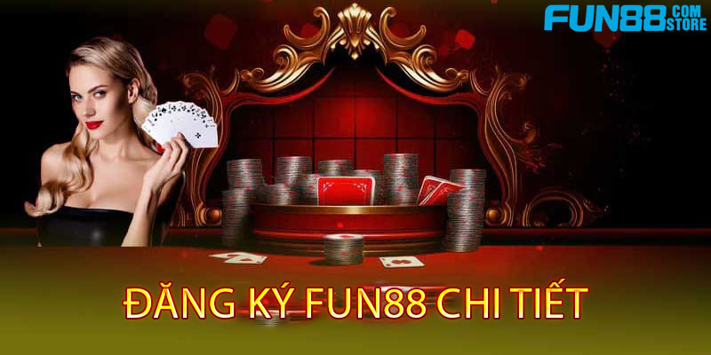 Đăng ký FUN88 chi tiết siêu đơn giản 