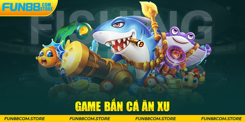 Game Bắn Cá Ăn Xu - Khám Phá Cơ Hội Đổi Đời Nhanh Chóng