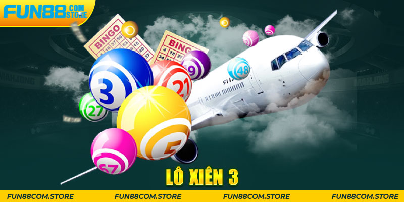 Lô xiên 3 Là Gì? Luận Giải Cùng Chuyên Gia Của Fun88