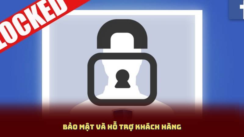 Bảo Mật Và Hỗ Trợ Khách Hàng