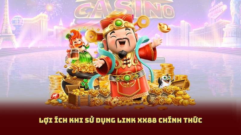 Lợi ích khi sử dụng Link XX88 Chính Thức
