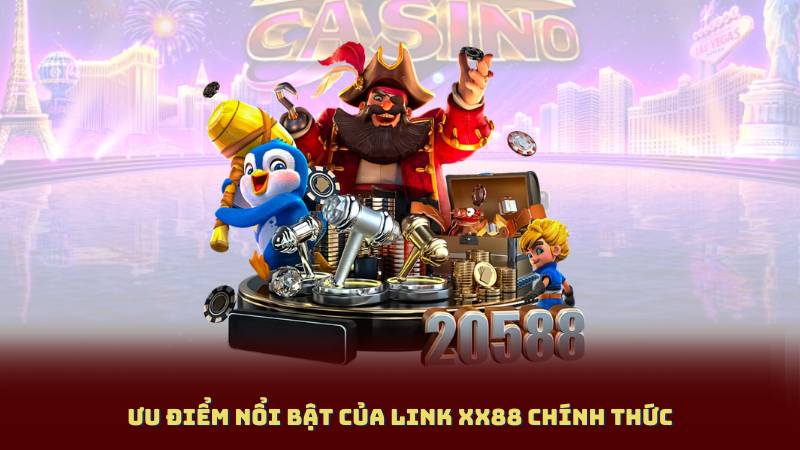 Ưu điểm nổi bật của Link XX88 Chính Thức